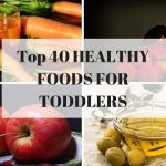 Top 40 HEALTHY FOODS FOR TODDLERS