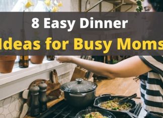 8 Easy Dinner Ideas for Busy Moms