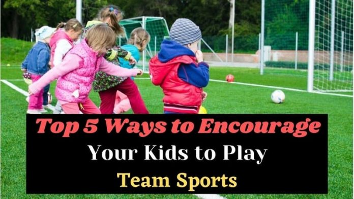Ways to Encourage Your Kids to Play Team Sports