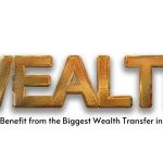 How to Benefit from the Biggest Wealth Transfer in History