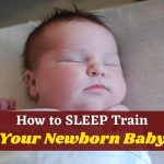 How to SLEEP Train Your Newborn Baby