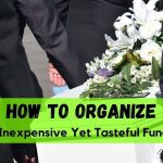 How to Organize an Inexpensive Yet Tasteful Funeral