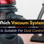 Which Vacuum Systems Is Suitable For Dust Control